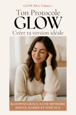 Ton Protocole GLOW — Créer ta version idéale